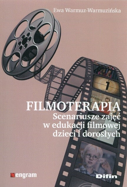 Okładka: Filmoterapia. Scenariusze zająć w edukacji filmowej dzieci i dorosłych