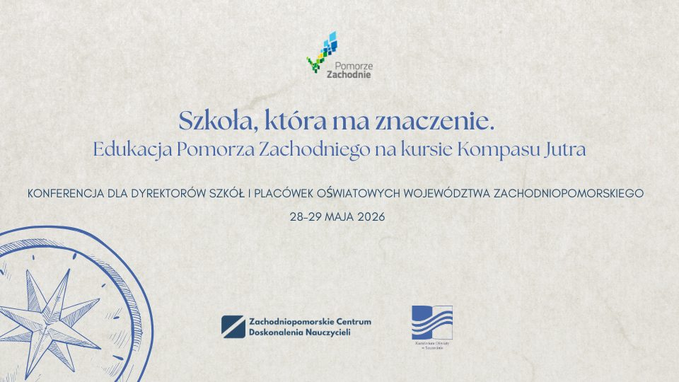 Szkola ktora ma znaczenie. Edukacja Pomorza Zachodniego na kursie Kompasu Jutra